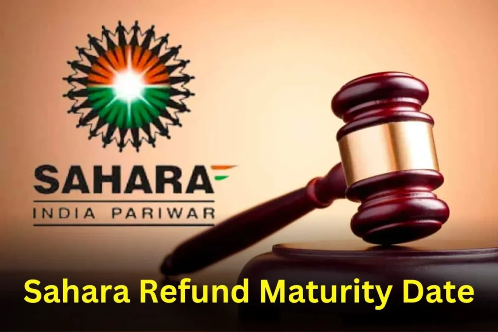 Sahara Refund Maturity Date
