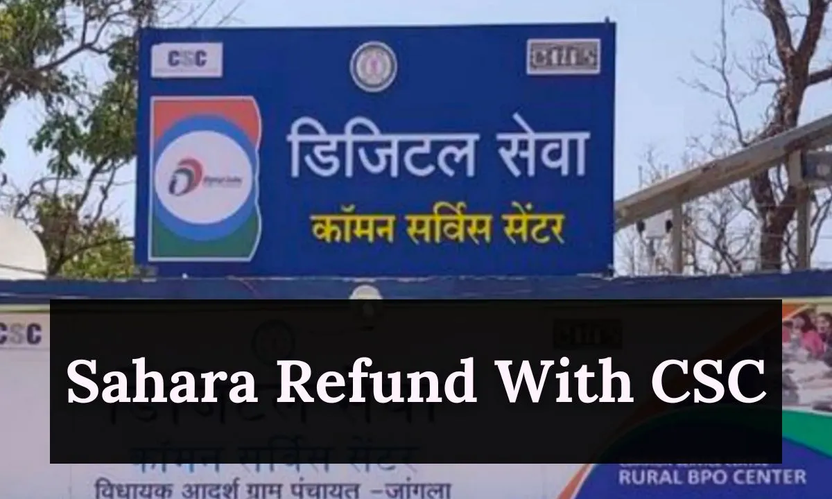 Sahara Refund With Csc: A Step By Step Guide