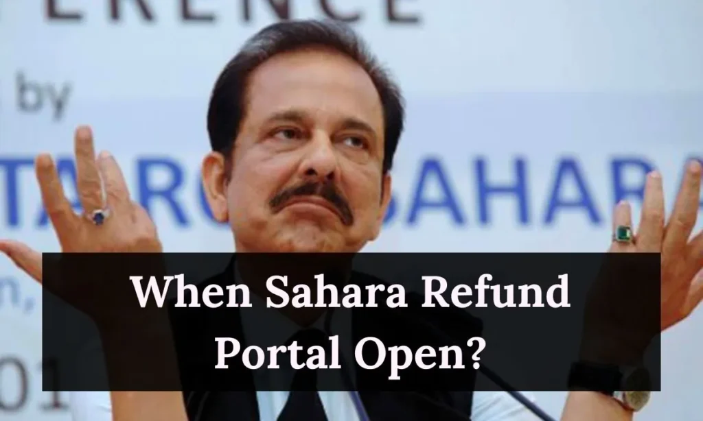 When Sahara Refund Portal Open?